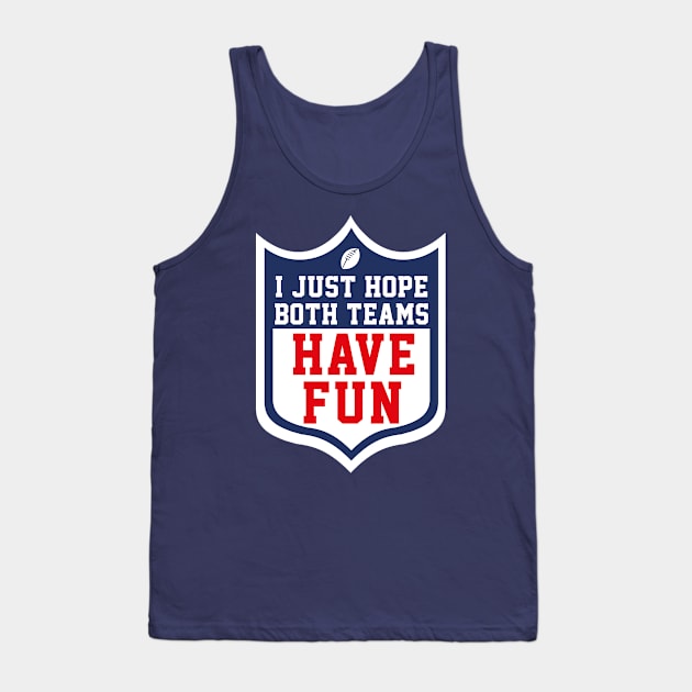 I just hope both teams have fun Tank Top by W.Pyzel